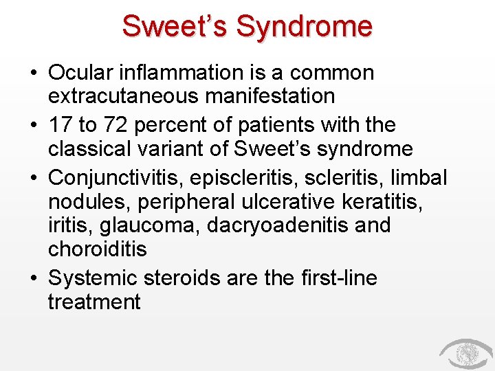 Sweet’s Syndrome • Ocular inflammation is a common extracutaneous manifestation • 17 to 72