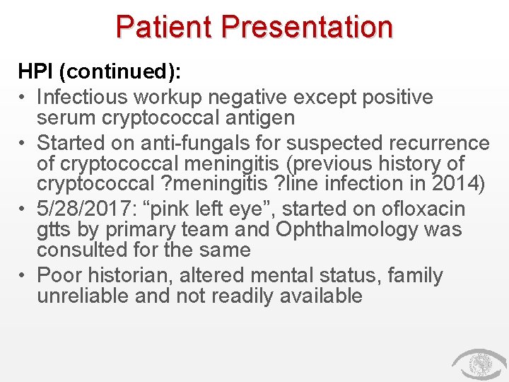 Patient Presentation HPI (continued): • Infectious workup negative except positive serum cryptococcal antigen •