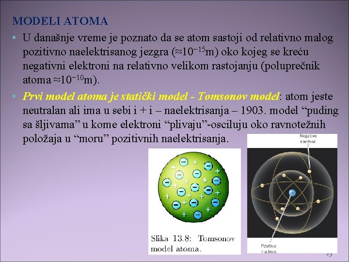 MODELI ATOMA • U današnje vreme je poznato da se atom sastoji od relativno MODELI ATOMA • U današnje vreme je poznato da se atom sastoji od relativno