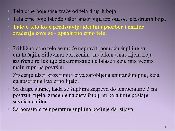 • Tela crne boje više zrače od tela drugih boja. • Tela crne • Tela crne boje više zrače od tela drugih boja. • Tela crne