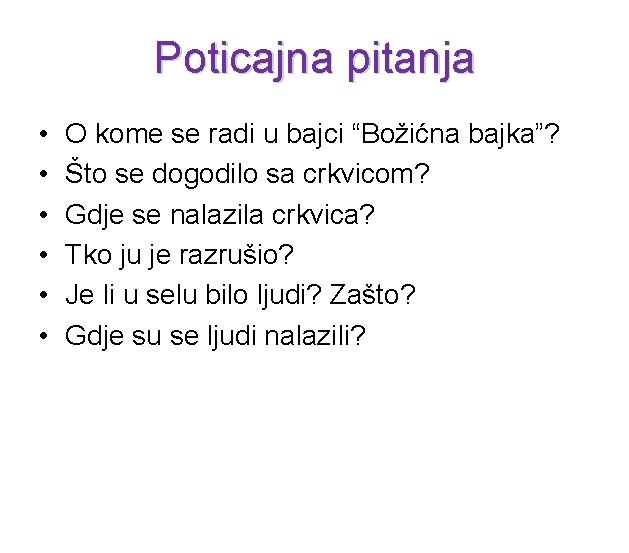 Poticajna pitanja • • • O kome se radi u bajci “Božićna bajka”? Što