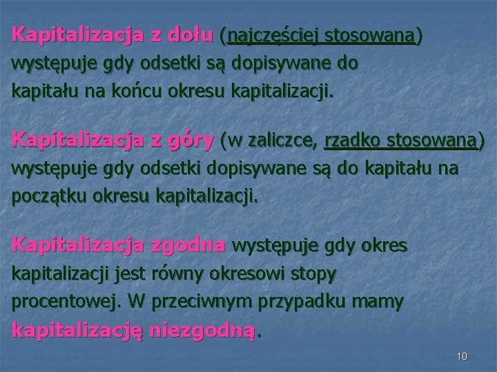 Kapitalizacja z dołu (najczęściej stosowana) występuje gdy odsetki są dopisywane do kapitału na końcu