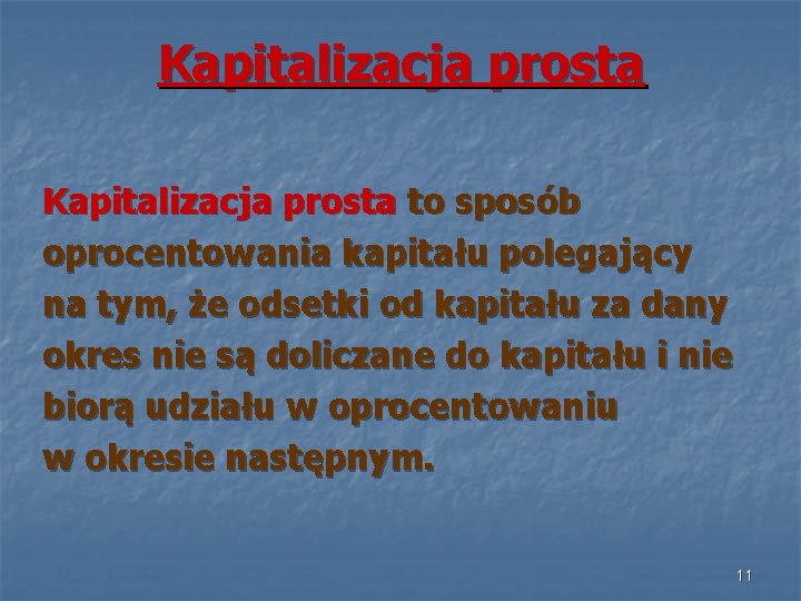 Kapitalizacja prosta to sposób oprocentowania kapitału polegający na tym, że odsetki od kapitału za