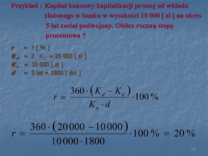 Przykład : Kapitał końcowy kapitalizacji prostej od wkładu złożonego w banku w wysokości 10