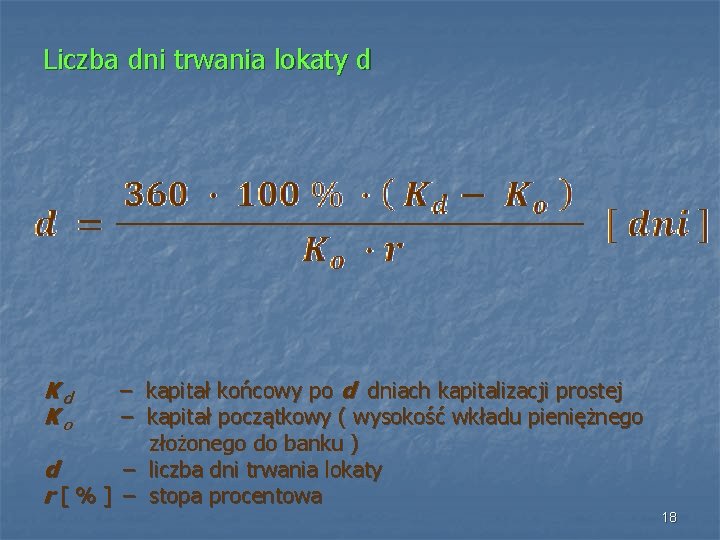 Liczba dni trwania lokaty d Kd Ko – kapitał końcowy po d dniach kapitalizacji