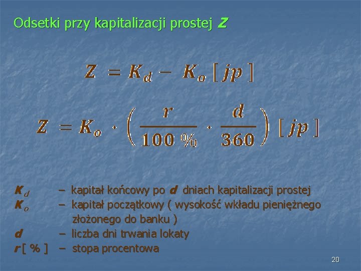 Odsetki przy kapitalizacji prostej Z Kd Ko – kapitał końcowy po d dniach kapitalizacji