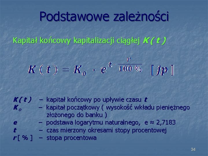 Podstawowe zależności Kapitał końcowy kapitalizacji ciągłej K ( t ) Ko – kapitał końcowy