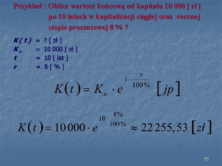 Przykład : Oblicz wartość końcową od kapitału 10 000 [ zł ] po 10