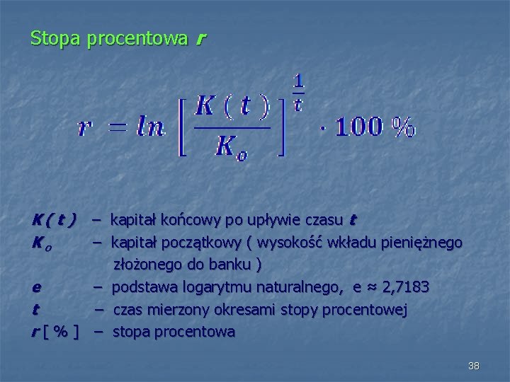 Stopa procentowa r K( t ) Ko – kapitał końcowy po upływie czasu t