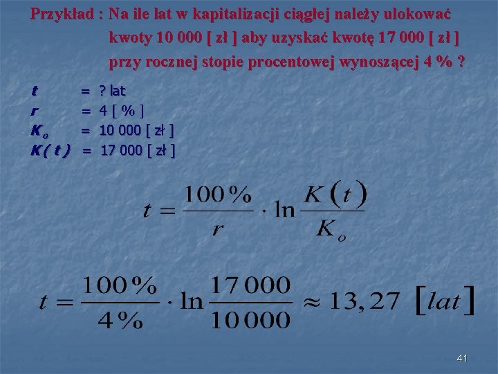 Przykład : Na ile lat w kapitalizacji ciągłej należy ulokować kwoty 10 000 [