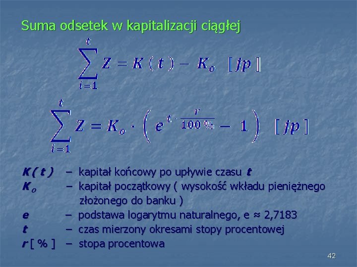 Suma odsetek w kapitalizacji ciągłej K( t ) Ko – kapitał końcowy po upływie