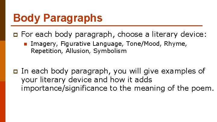 Body Paragraphs p For each body paragraph, choose a literary device: n p Imagery,