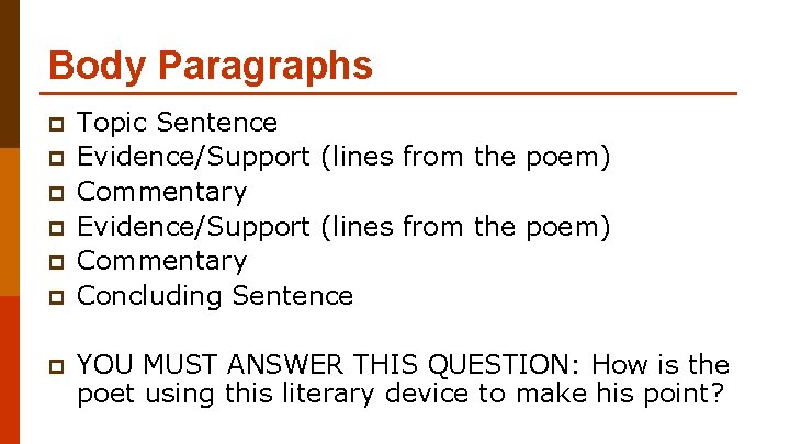 Body Paragraphs p p p p Topic Sentence Evidence/Support (lines from the poem) Commentary