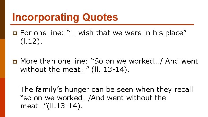 Incorporating Quotes p For one line: “… wish that we were in his place”