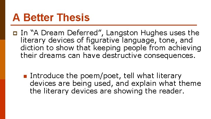 A Better Thesis p In “A Dream Deferred”, Langston Hughes uses the literary devices