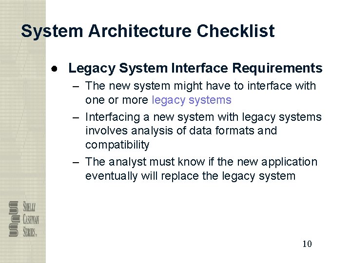 System Architecture Checklist ● Legacy System Interface Requirements – The new system might have