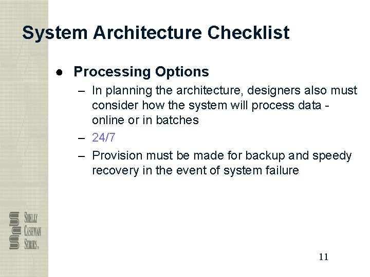 System Architecture Checklist ● Processing Options – In planning the architecture, designers also must