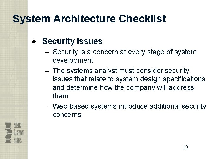 System Architecture Checklist ● Security Issues – Security is a concern at every stage