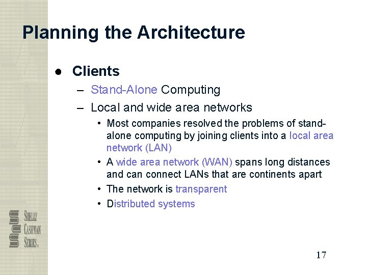 Planning the Architecture ● Clients – Stand-Alone Computing – Local and wide area networks