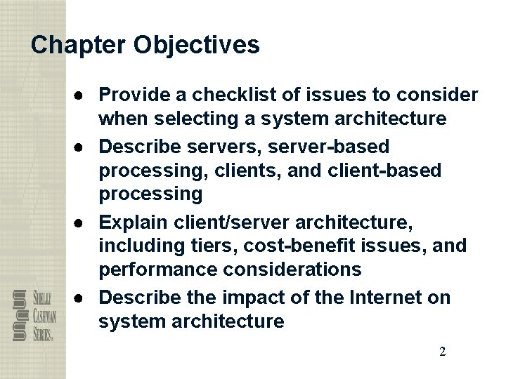 Chapter Objectives ● Provide a checklist of issues to consider when selecting a system