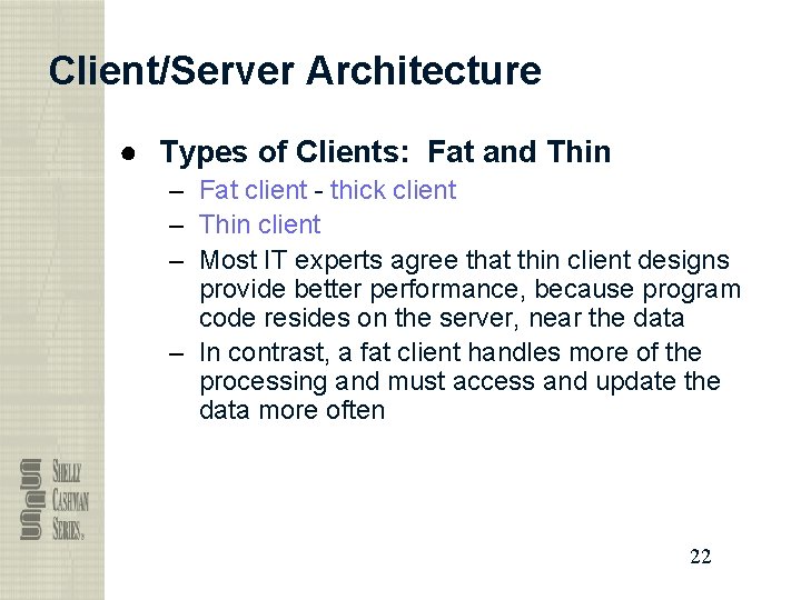 Client/Server Architecture ● Types of Clients: Fat and Thin – Fat client - thick