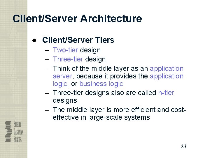 Client/Server Architecture ● Client/Server Tiers – Two-tier design – Three-tier design – Think of