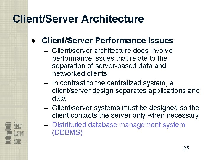 Client/Server Architecture ● Client/Server Performance Issues – Client/server architecture does involve performance issues that