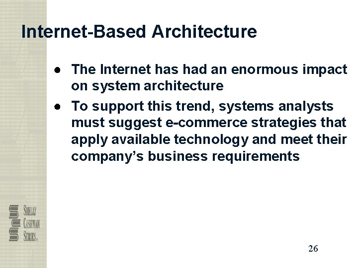 Internet-Based Architecture ● The Internet has had an enormous impact on system architecture ●