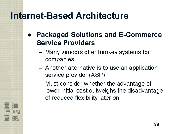 Internet-Based Architecture ● Packaged Solutions and E-Commerce Service Providers – Many vendors offer turnkey