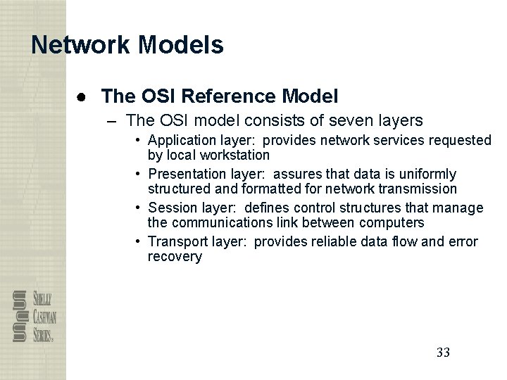 Network Models ● The OSI Reference Model – The OSI model consists of seven