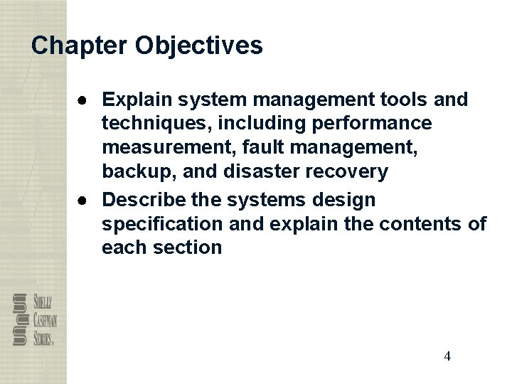 Chapter Objectives ● Explain system management tools and techniques, including performance measurement, fault management,