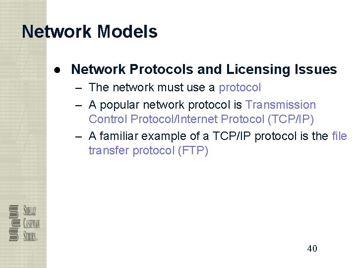 Network Models ● Network Protocols and Licensing Issues – The network must use a