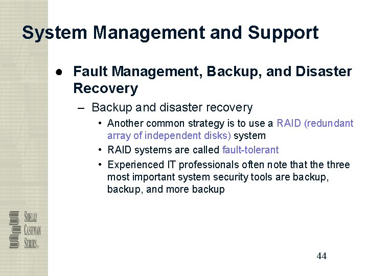 System Management and Support ● Fault Management, Backup, and Disaster Recovery – Backup and