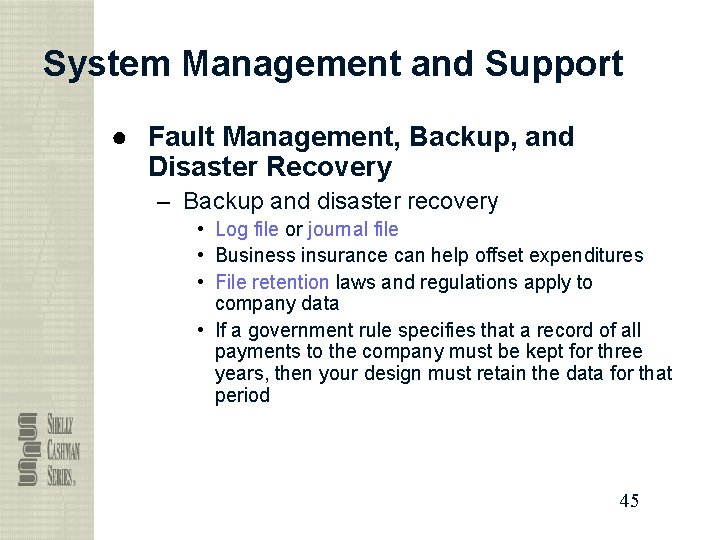 System Management and Support ● Fault Management, Backup, and Disaster Recovery – Backup and