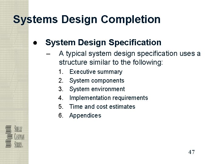 Systems Design Completion ● System Design Specification – A typical system design specification uses