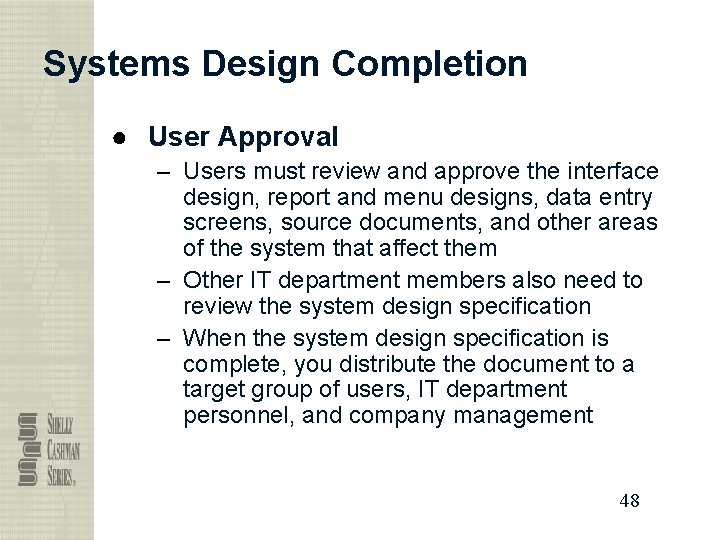 Systems Design Completion ● User Approval – Users must review and approve the interface