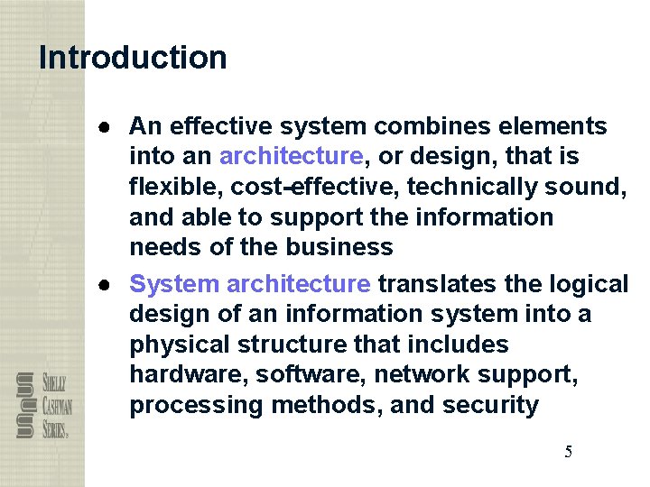Introduction ● An effective system combines elements into an architecture, or design, that is