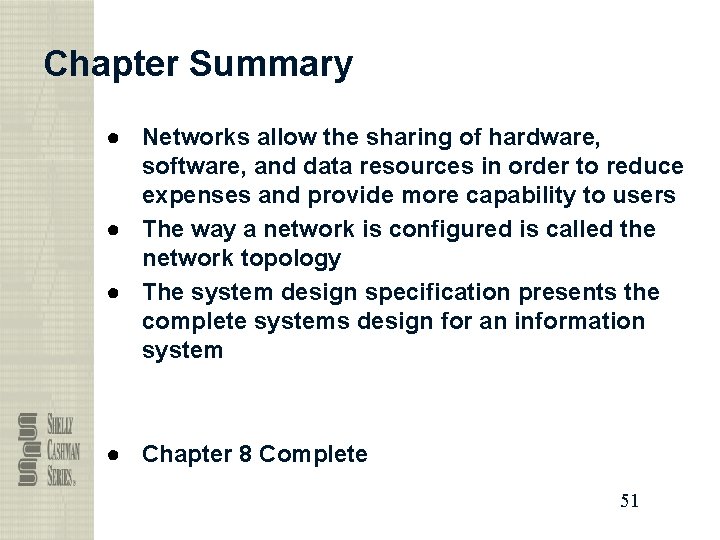 Chapter Summary ● Networks allow the sharing of hardware, software, and data resources in