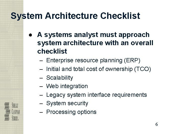 System Architecture Checklist ● A systems analyst must approach system architecture with an overall