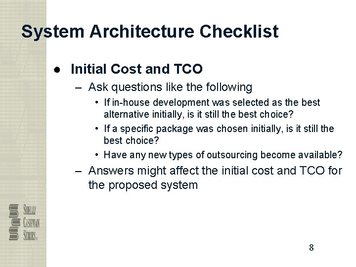 System Architecture Checklist ● Initial Cost and TCO – Ask questions like the following