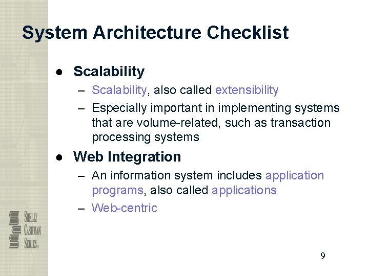 System Architecture Checklist ● Scalability – Scalability, also called extensibility – Especially important in