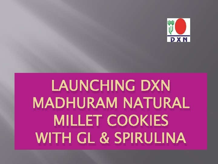 LAUNCHING DXN MADHURAM NATURAL MILLET COOKIES WITH GL & SPIRULINA 