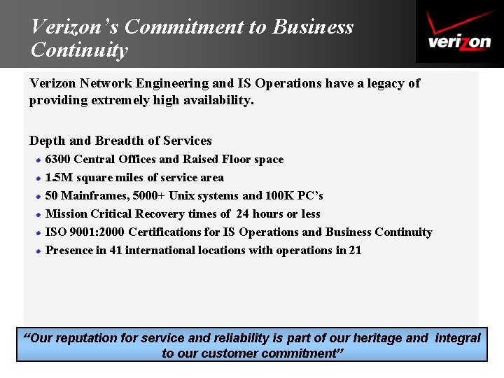 Verizon’s Commitment to Business Continuity Verizon Network Engineering and IS Operations have a legacy