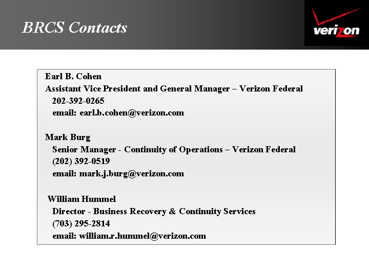 BRCS Contacts Earl B. Cohen Assistant Vice President and General Manager – Verizon Federal