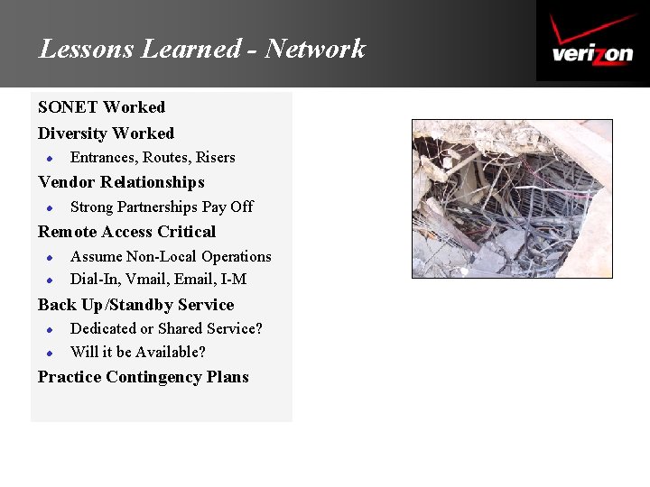 Lessons Learned - Network SONET Worked Diversity Worked l Entrances, Routes, Risers Vendor Relationships