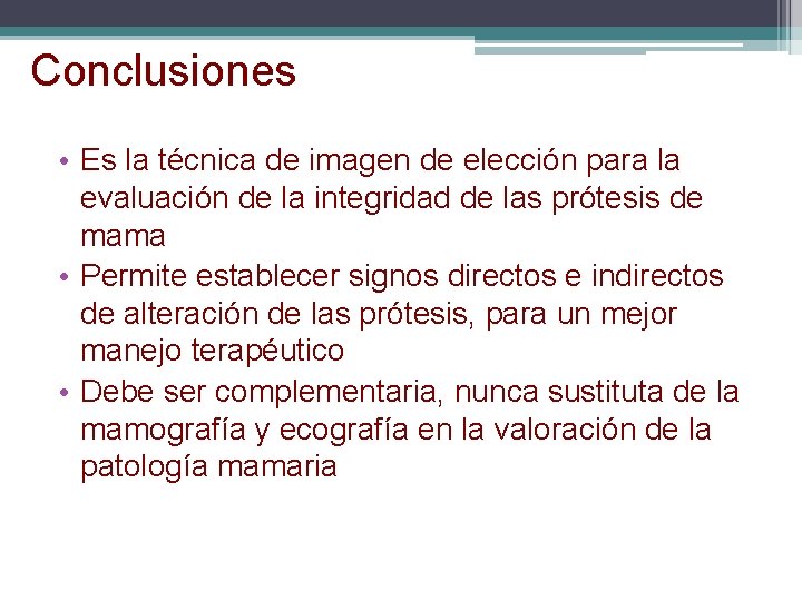 Conclusiones • Es la técnica de imagen de elección para la evaluación de la Conclusiones • Es la técnica de imagen de elección para la evaluación de la