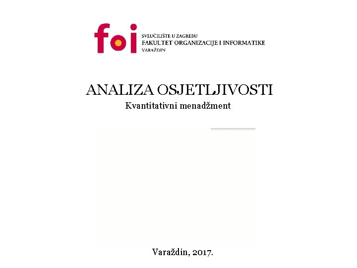 ANALIZA OSJETLJIVOSTI Kvantitativni menadžment Varaždin, 2017. 