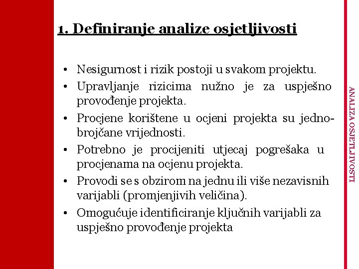 1. Definiranje analize osjetljivosti ANALIZA OSJETLJIVOSTI • Nesigurnost i rizik postoji u svakom projektu.