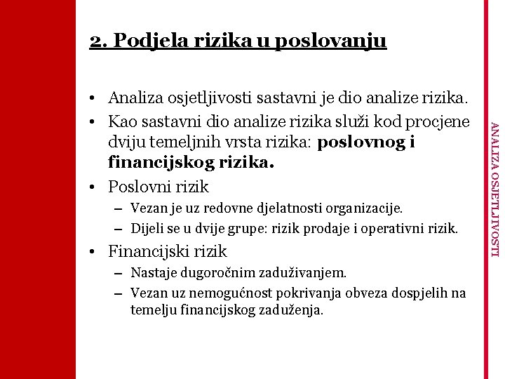 2. Podjela rizika u poslovanju – Vezan je uz redovne djelatnosti organizacije. – Dijeli