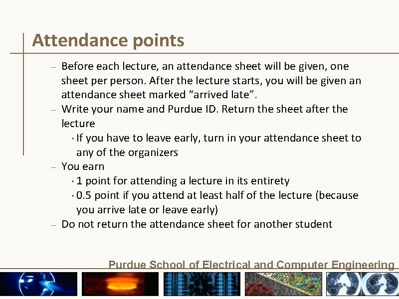 Attendance points – – Before each lecture, an attendance sheet will be given, one Attendance points – – Before each lecture, an attendance sheet will be given, one